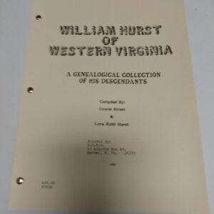 William Hurst of West Virginia: A genealogical Collection of his Descendants (HC-7038)
