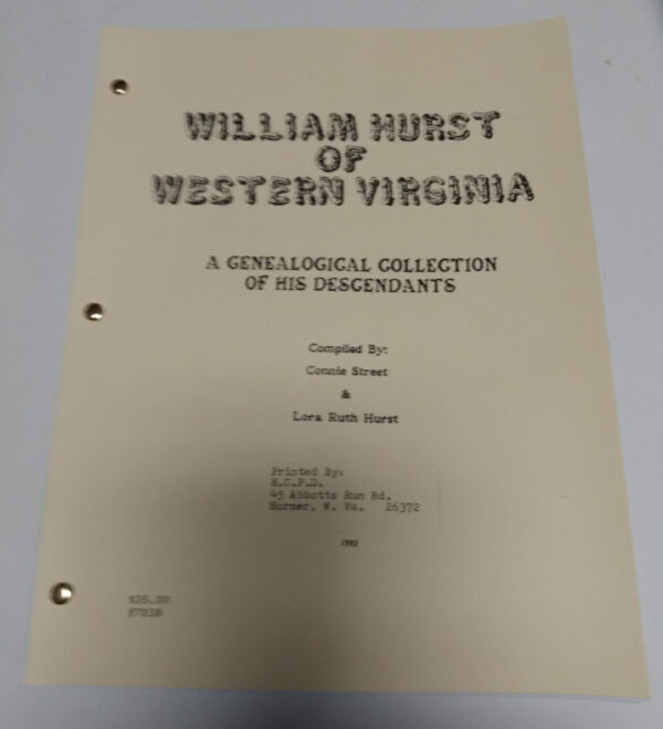 William Hurst of West Virginia: A genealogical Collection of his Descendants (HC-7038)